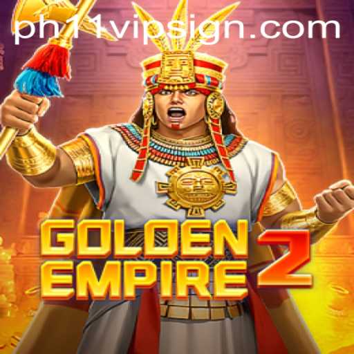 Unveiling GoldenEmpire2: An Epic Gaming Experience with PH11